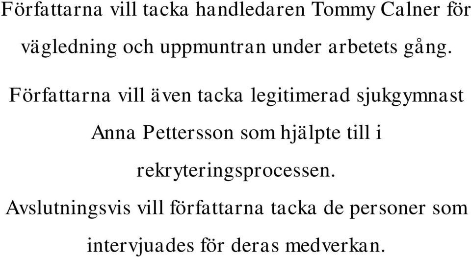 Författarna vill även tacka legitimerad sjukgymnast Anna Pettersson som