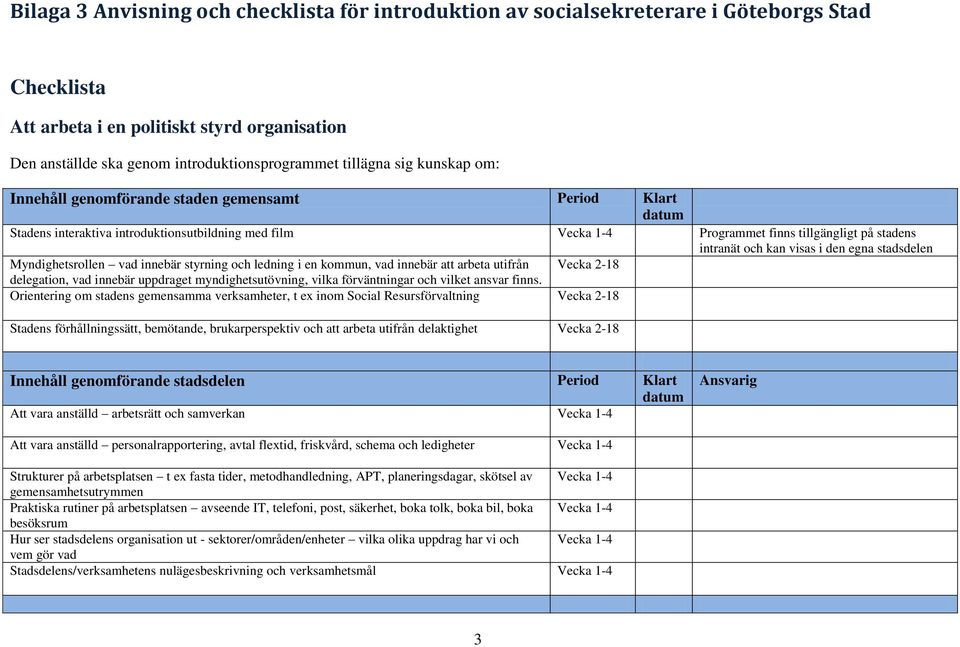 kommun, vad innebär att arbeta utifrån Vecka 2-18 delegation, vad innebär uppdraget myndighetsutövning, vilka förväntningar och vilket ansvar finns.