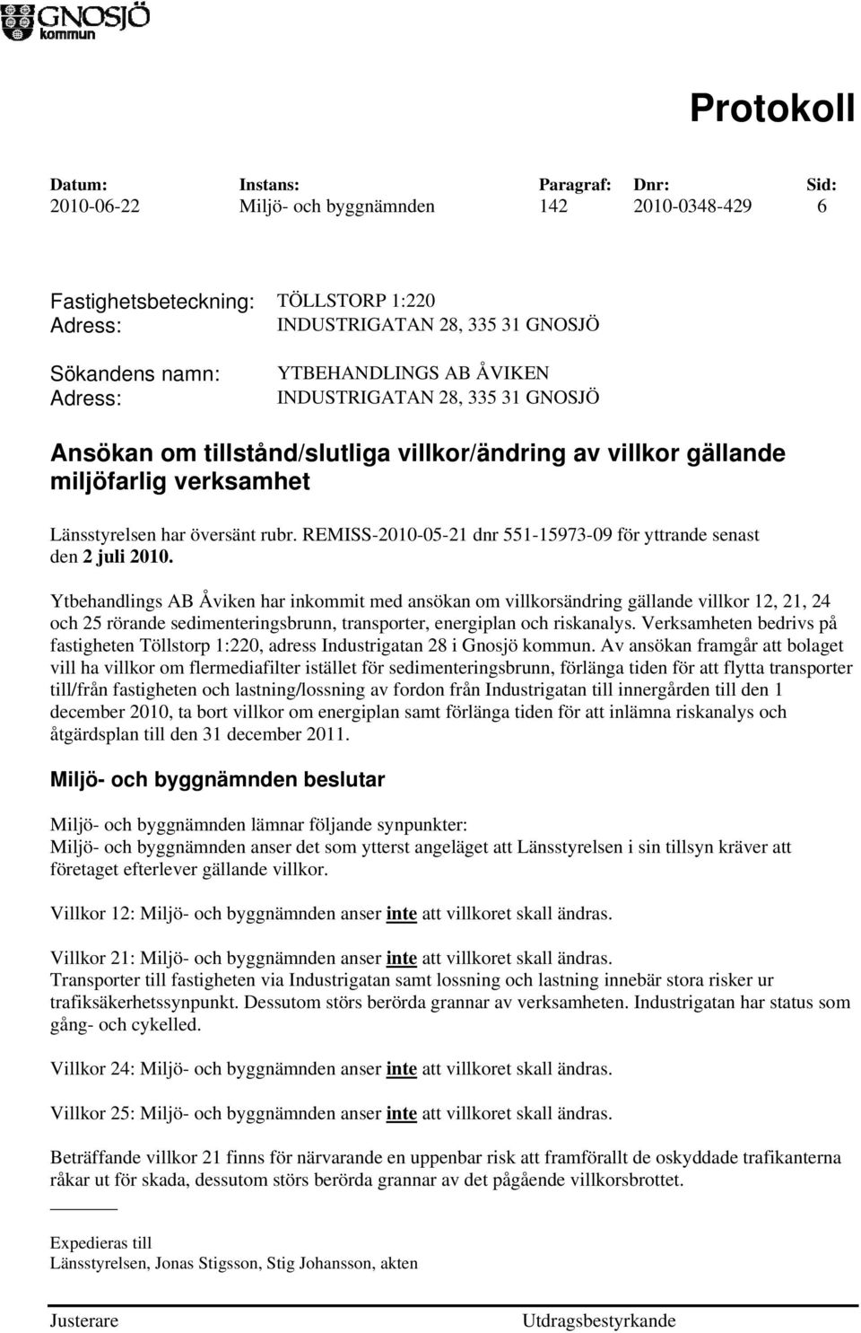 REMISS-2010-05-21 dnr 551-15973-09 för yttrande senast den 2 juli 2010.