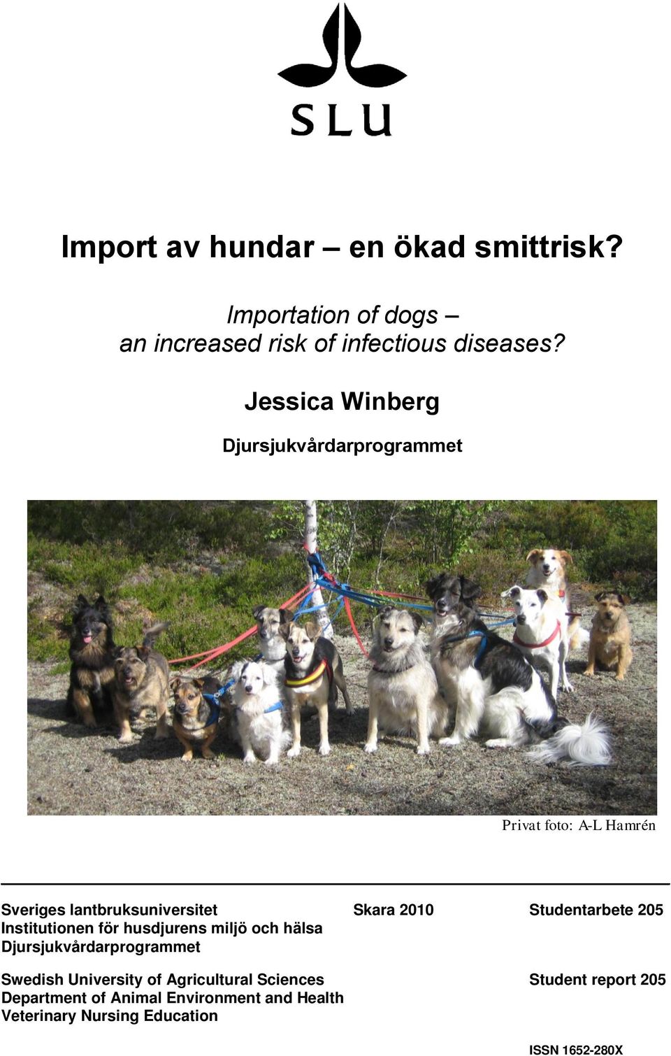 Studentarbete 205 Institutionen för husdjurens miljö och hälsa Djursjukvårdarprogrammet Swedish University of