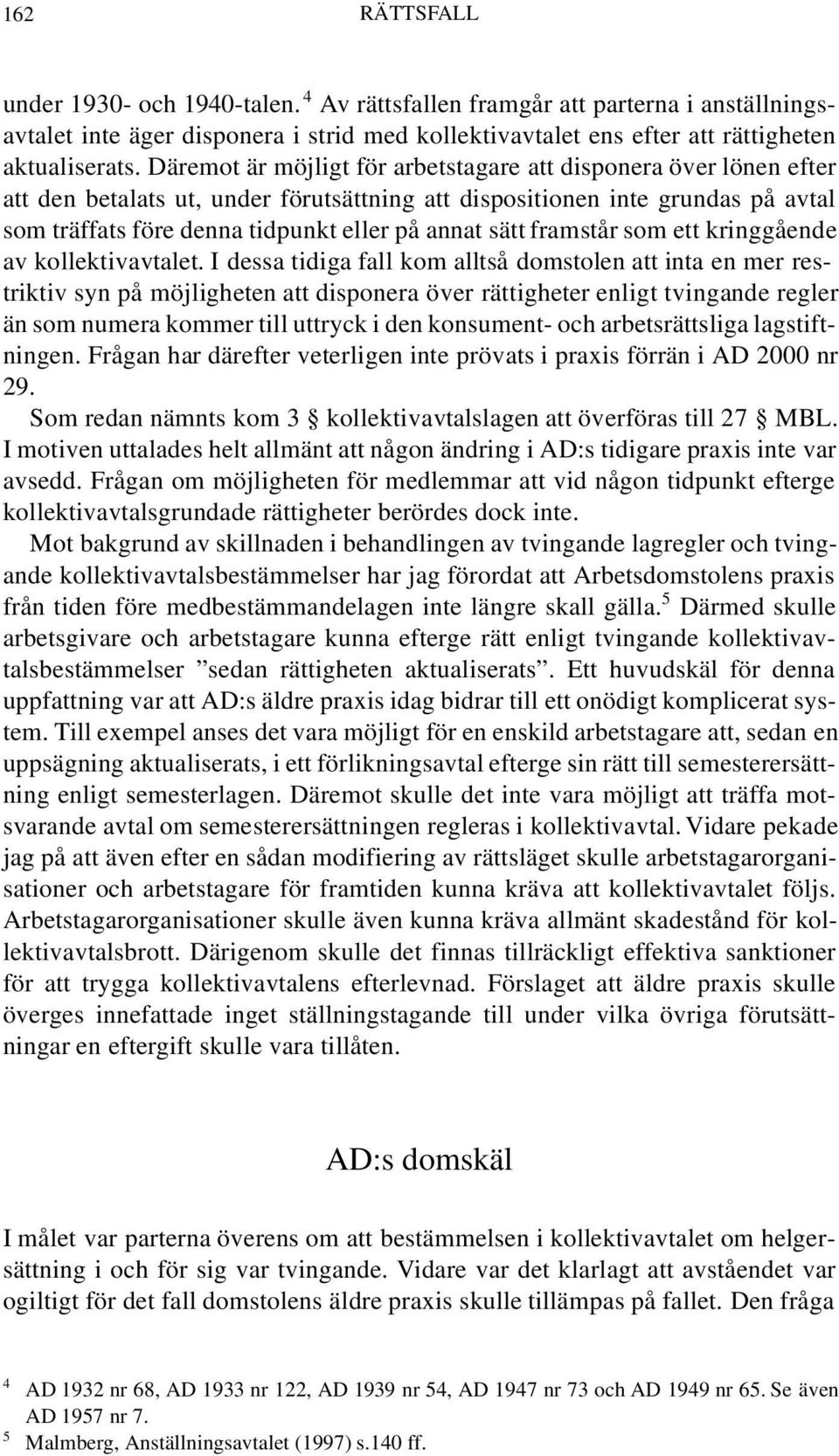 sätt framstår som ett kringgående av kollektivavtalet.