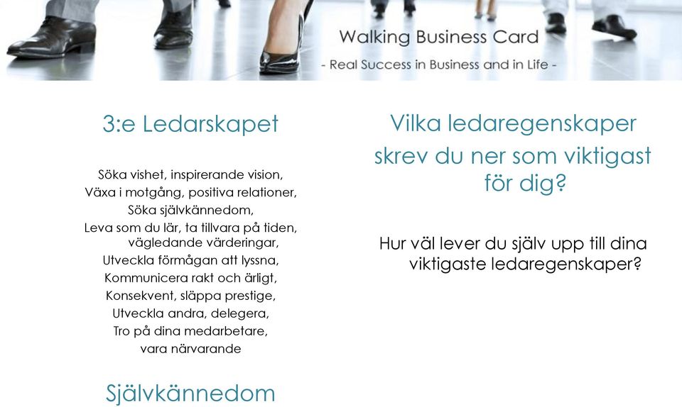Konsekvent, släppa prestige, Utveckla andra, delegera, Tro på dina medarbetare, vara närvarande Vilka