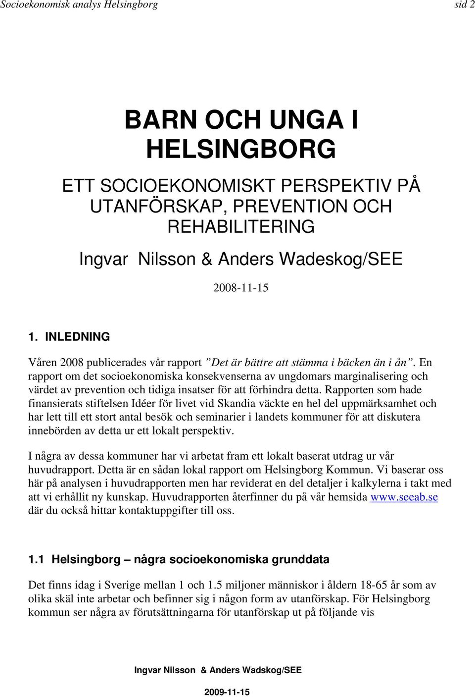 En rapport om det socioekonomiska konsekvenserna av ungdomars marginalisering och värdet av prevention och tidiga insatser för att förhindra detta.