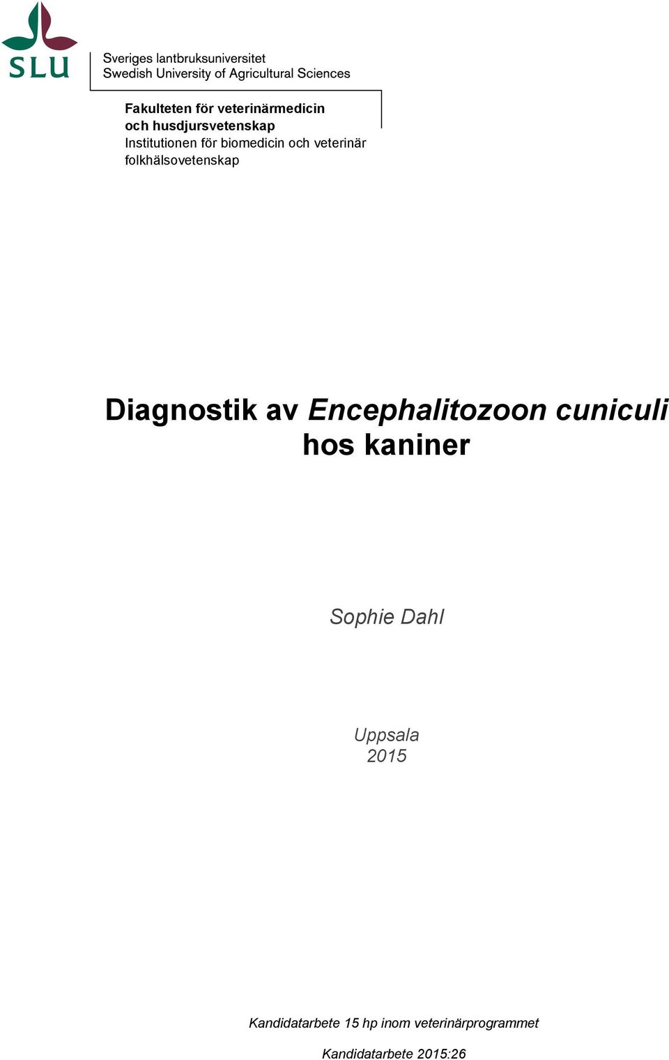 Diagnostik av Encephalitozoon cuniculi hos kaniner Sophie Dahl