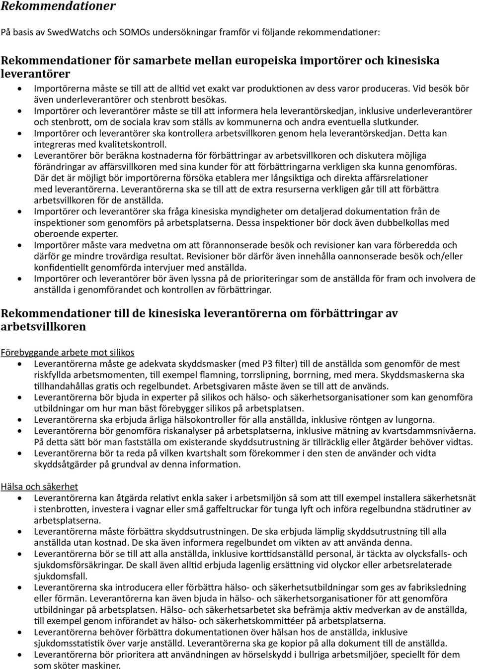 Importörer och leverantörer måste se till att informera hela leverantörskedjan, inklusive underleverantörer och stenbrott, om de sociala krav som ställs av kommunerna och andra eventuella slutkunder.