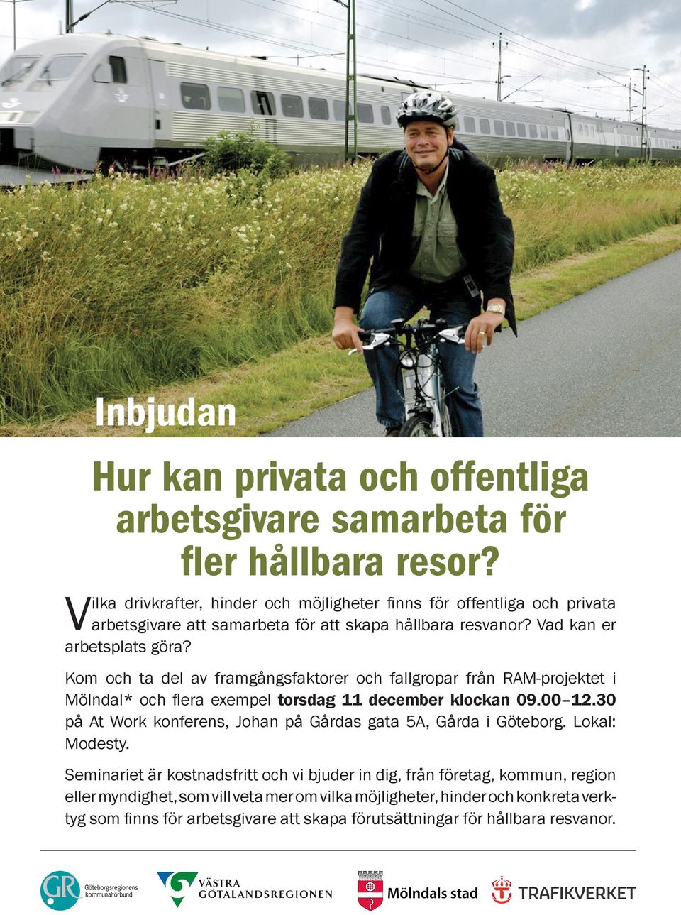 Kom och ta del av framgångsfaktorer och fallgropar från RAM- projektet i Mölndal* och flera exempel torsdag 11 december klockan 09.00 12.