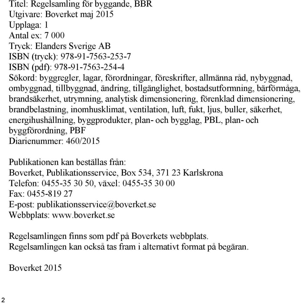 förenklad dimensionering, brandbelastning, inomhusklimat, ventilation, luft, fukt, ljus, buller, säkerhet, energihushållning, byggprodukter, plan- och bygglag, PBL, plan- och byggförordning, PBF