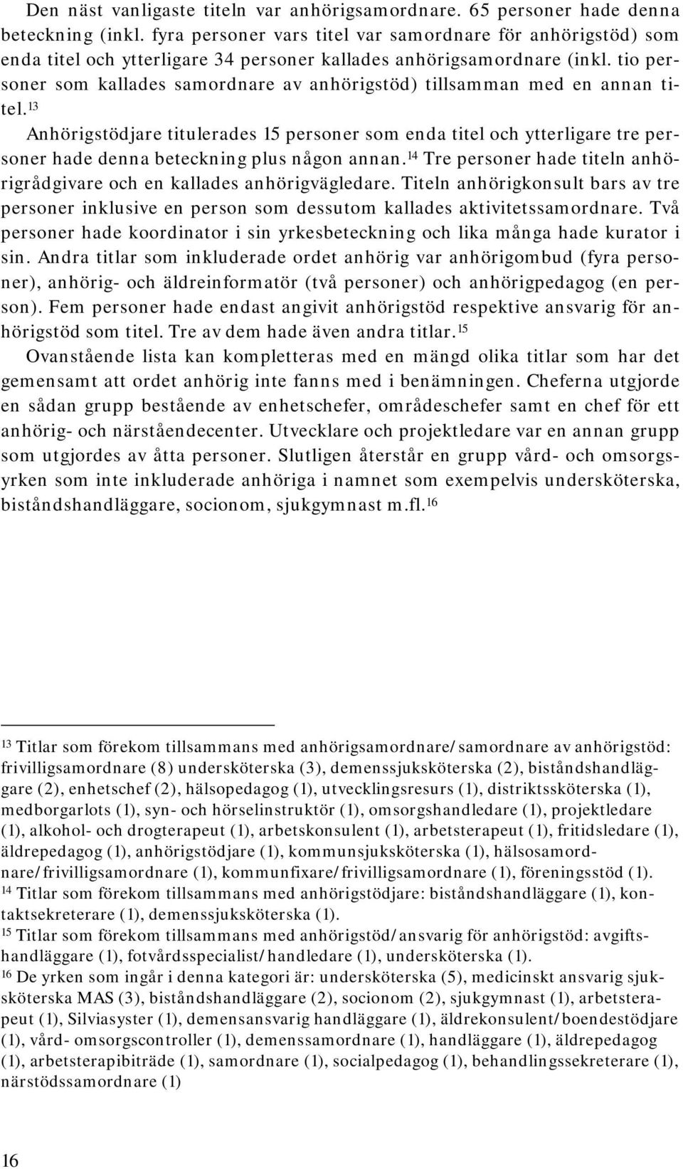 tio personer som kallades samordnare av anhörigstöd) tillsamman med en annan titel.