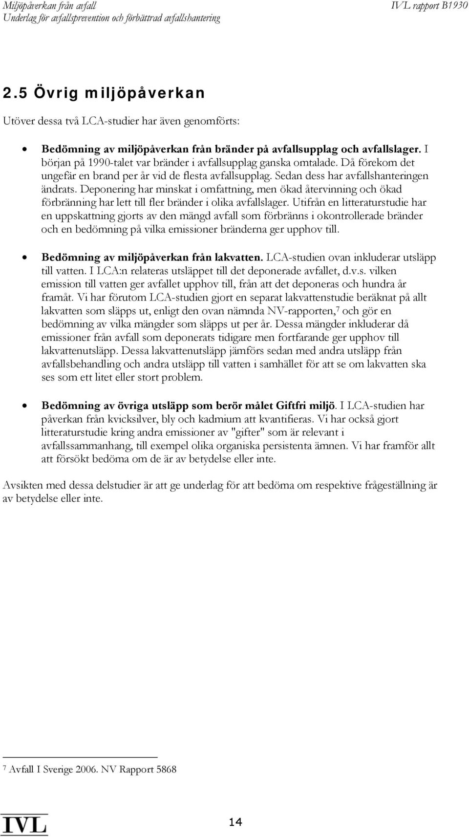 Deponering har minskat i omfattning, men ökad återvinning och ökad förbränning har lett till fler bränder i olika avfallslager.