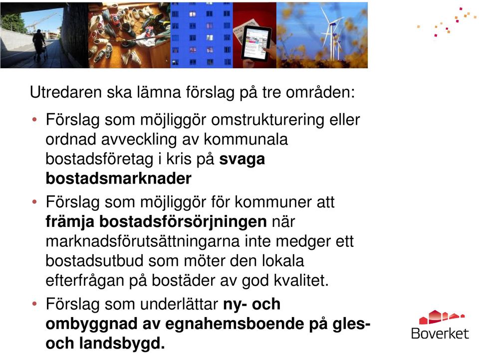 bostadsförsörjningen när marknadsförutsättningarna inte medger ett bostadsutbud som möter den lokala