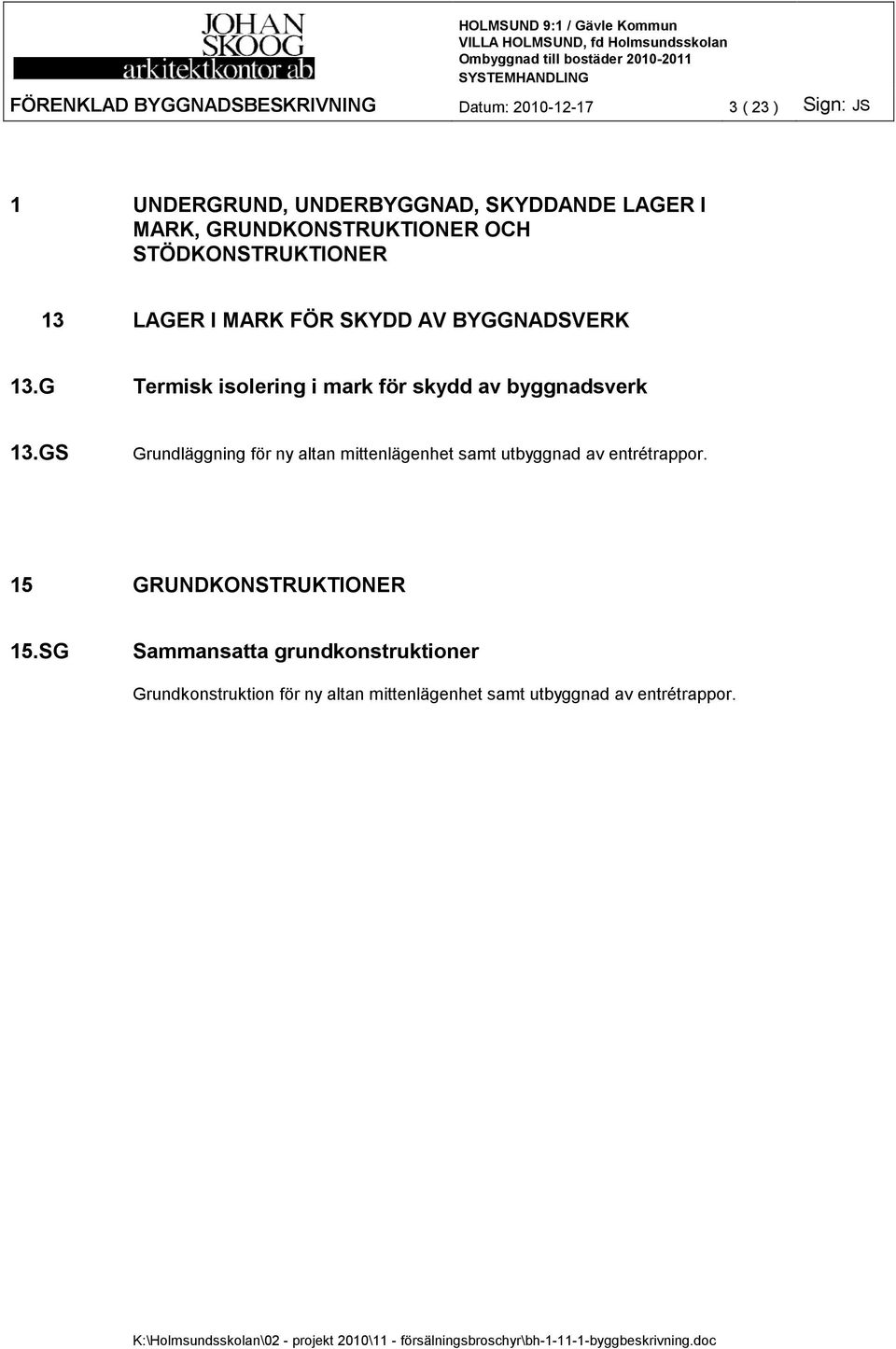 G Termisk isolering i mark för skydd av byggnadsverk 13.