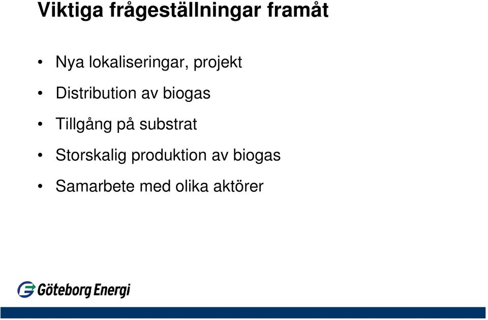 biogas Tillgång på substrat Storskalig