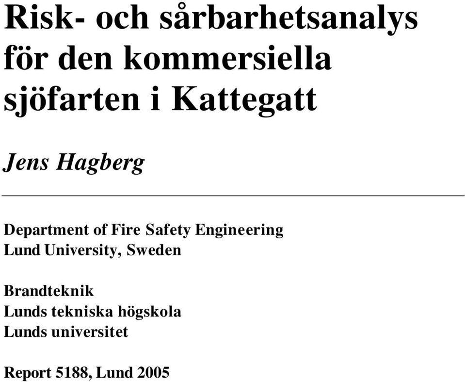 Safety Engineering Lund University, Sweden Brandteknik