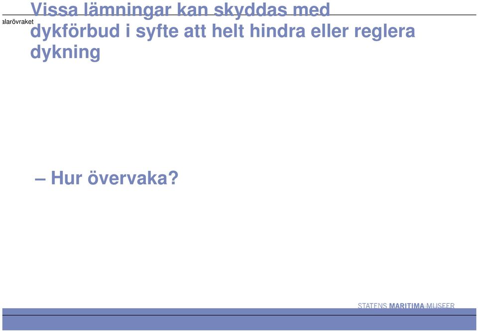 syfte att helt hindra eller