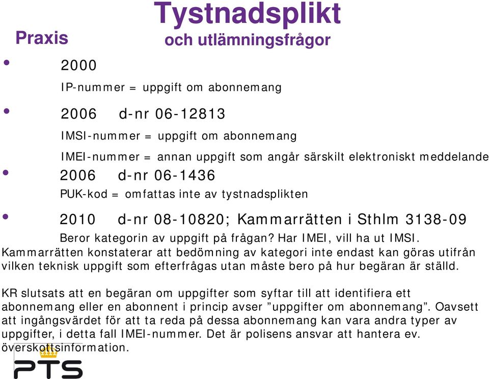 Kammarrätten konstaterar att bedömning av kategori inte endast kan göras utifrån vilken teknisk uppgift som efterfrågas utan måste bero på hur begäran är ställd.