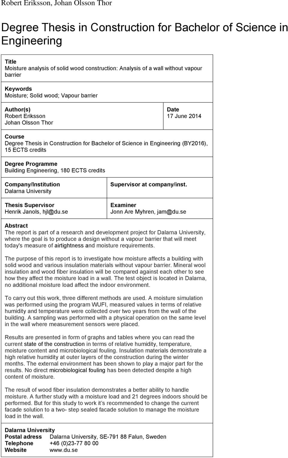 ECTS credits Degree Programme Building Engineering, 180 ECTS credits Company/Institution Dalarna University Thesis Supervisor Henrik Janols, hjl@du.se Supervisor at company/inst.