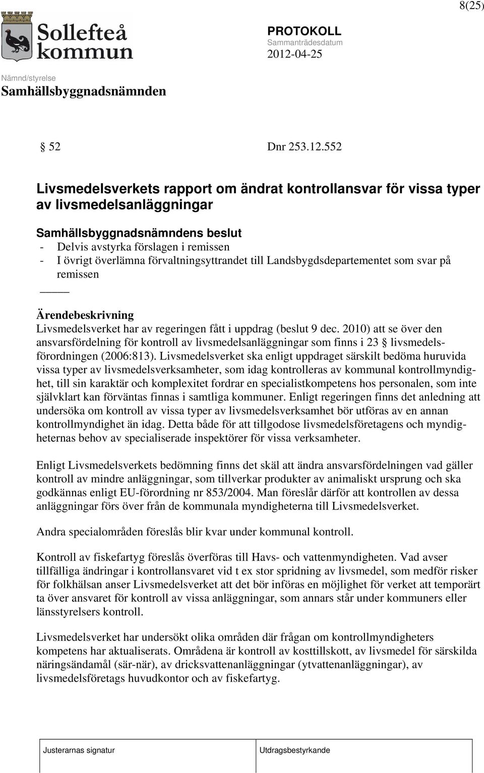 Landsbygdsdepartementet som svar på remissen Ärendebeskrivning Livsmedelsverket har av regeringen fått i uppdrag (beslut 9 dec.