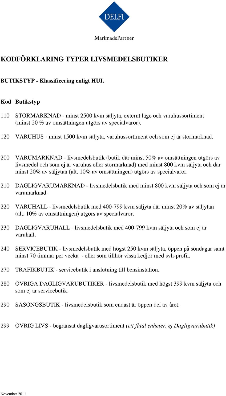 120 VARUHUS - minst 1500 kvm säljyta, varuhussortiment och som ej är stormarknad.