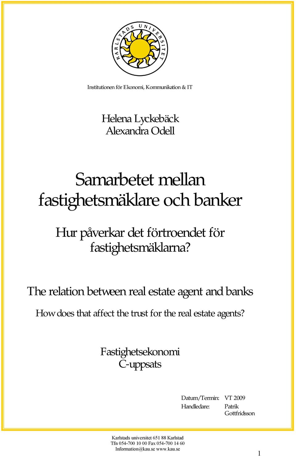 The relation between real estate agent and banks How does that affect the trust for the real estate agents?