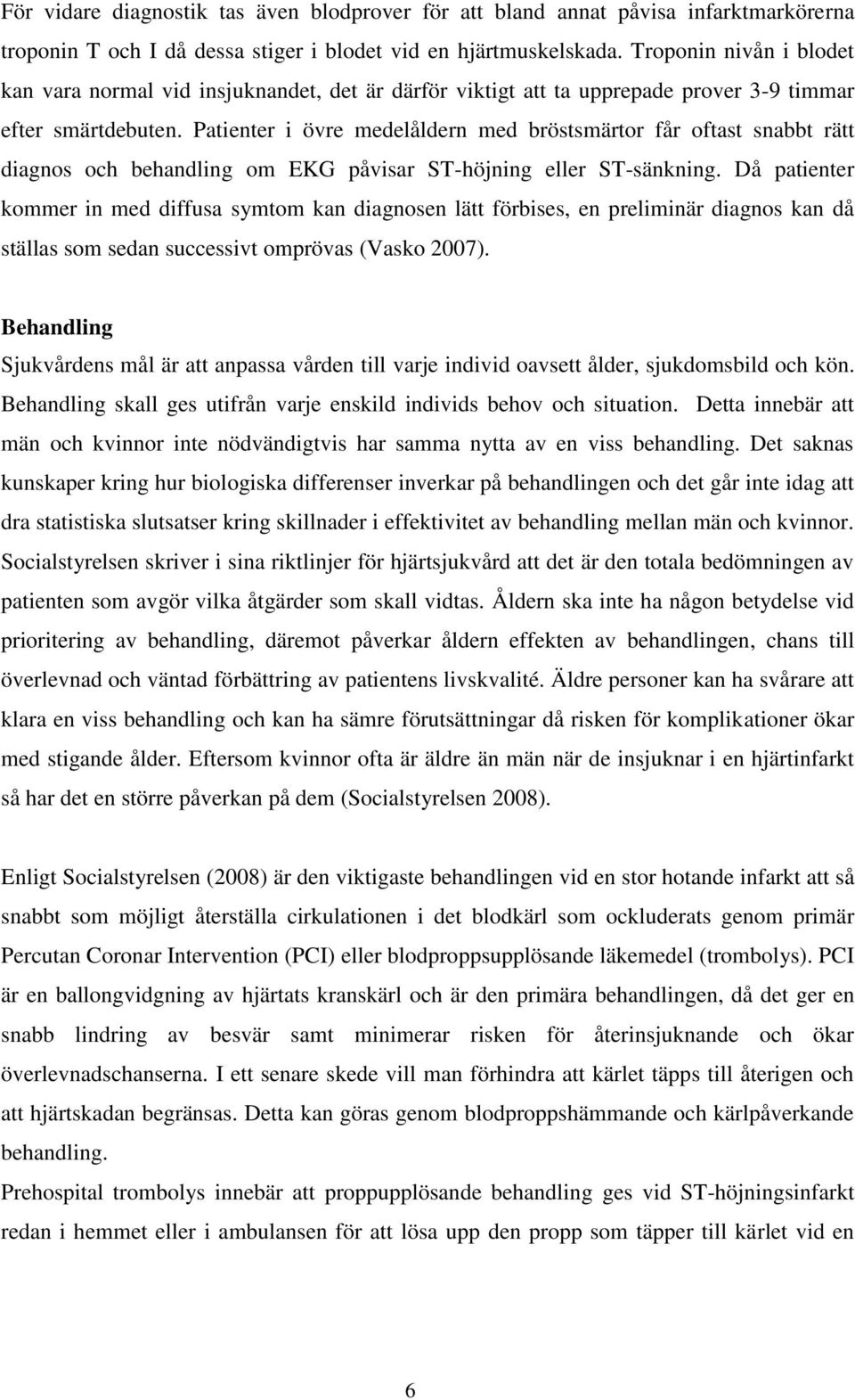 Patienter i övre medelåldern med bröstsmärtor får oftast snabbt rätt diagnos och behandling om EKG påvisar ST-höjning eller ST-sänkning.