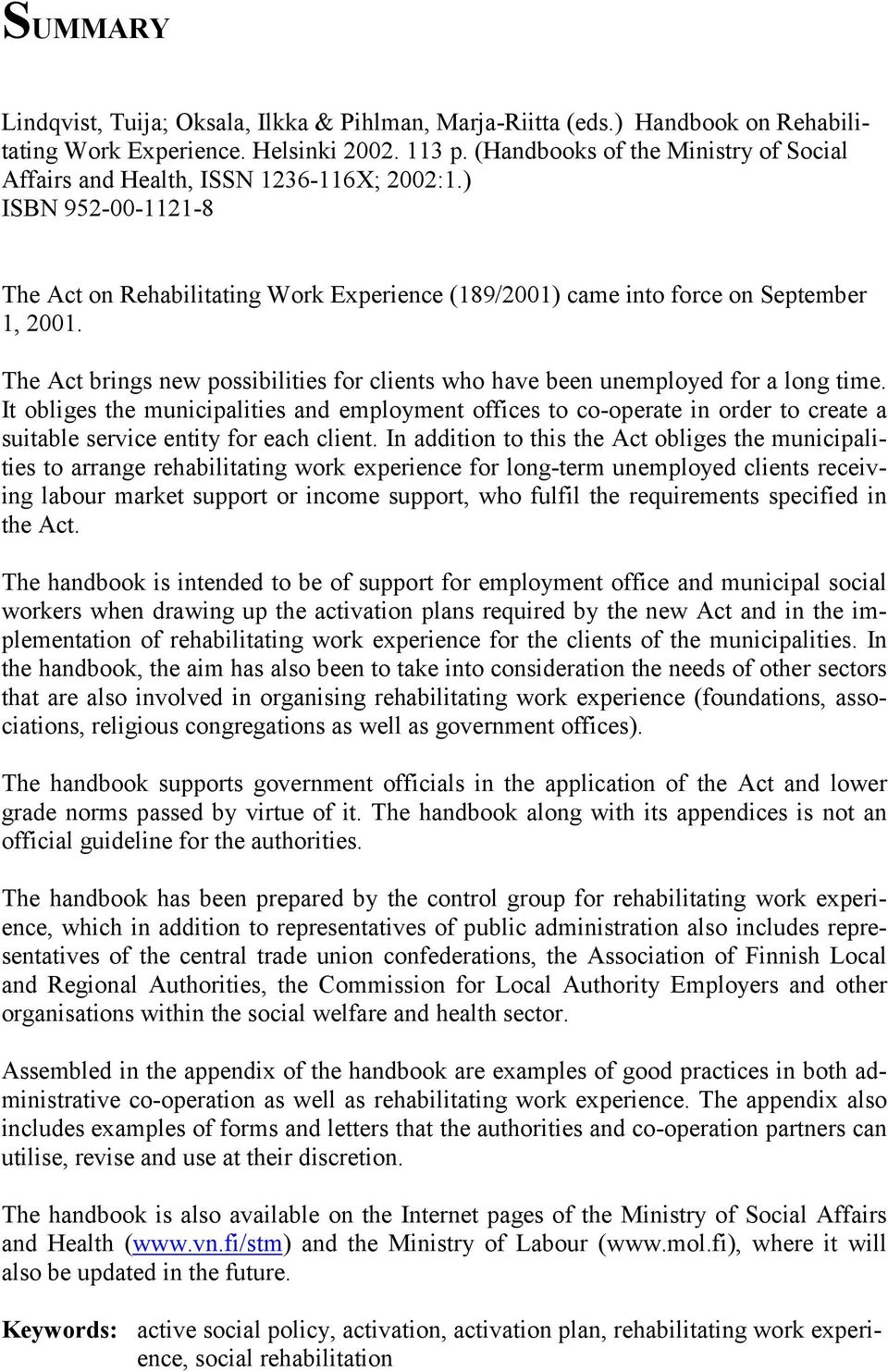 The Act brings new possibilities for clients who have been unemployed for a long time.