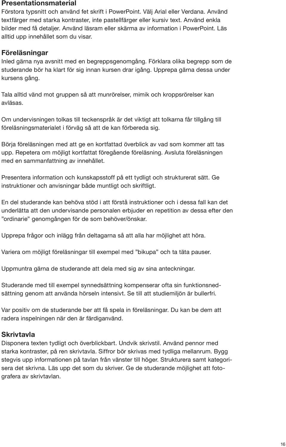 Förklara olika begrepp som de studerande bör ha klart för sig innan kursen drar igång. Upprepa gärna dessa under kursens gång.