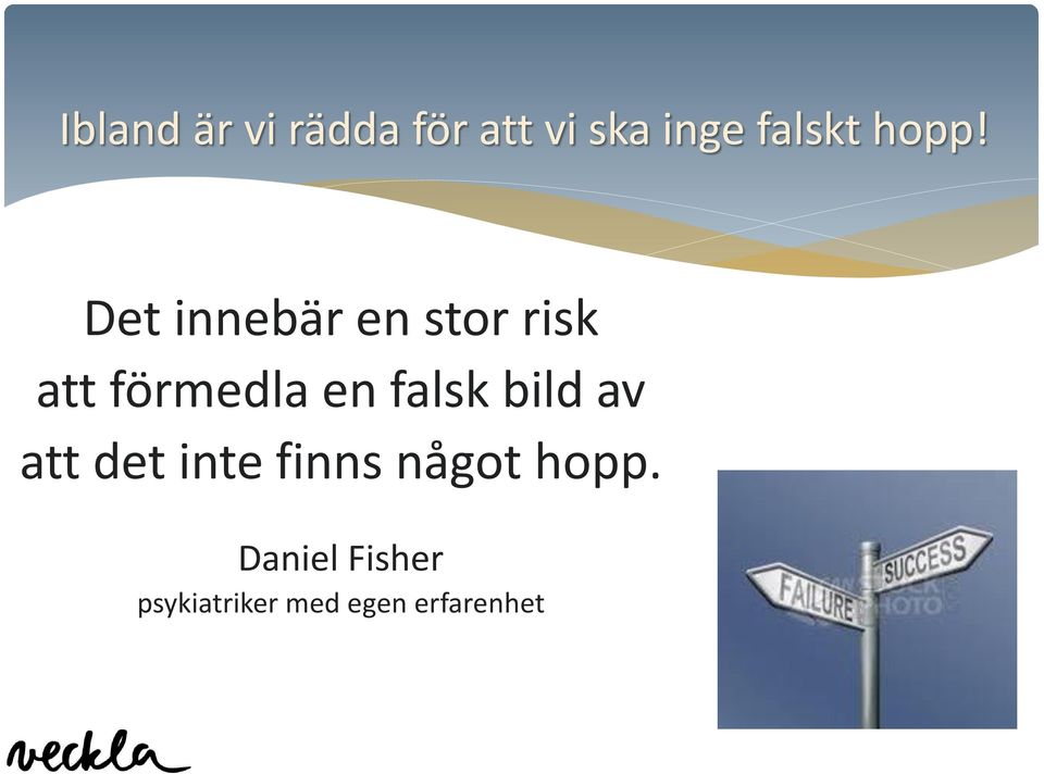 en falsk bild av att det inte finns något