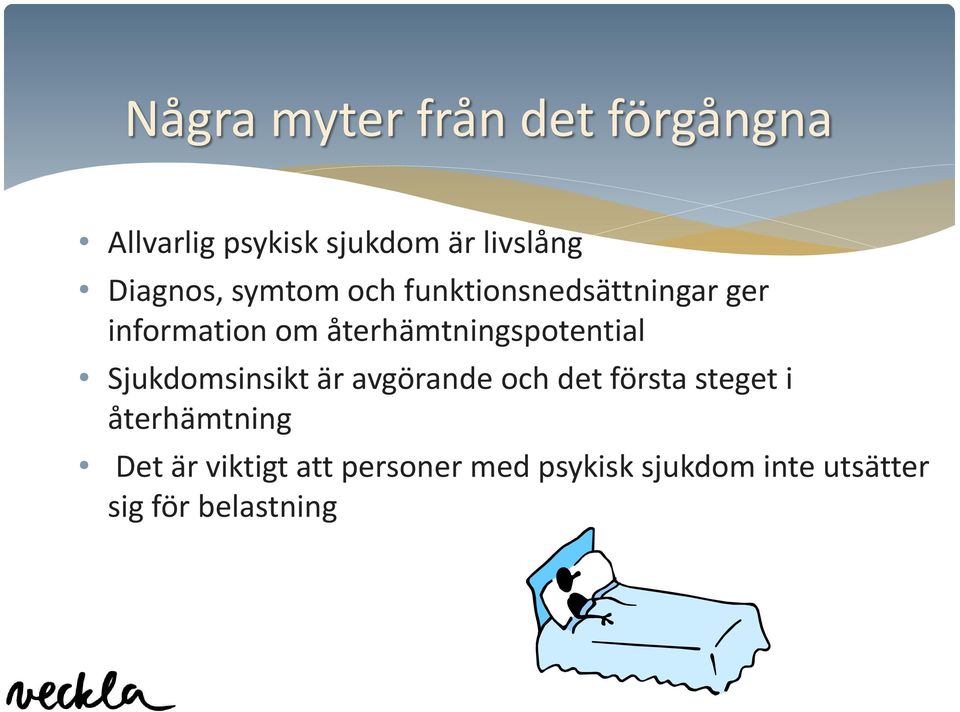 återhämtningspotential Sjukdomsinsikt är avgörande och det första steget i