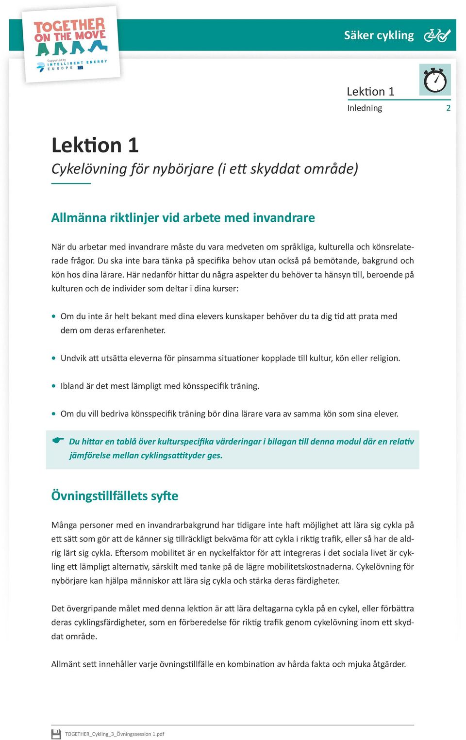 Här nedanför hittar du några aspekter du behöver ta hänsyn till, beroende på kulturen och de individer som deltar i dina kurser: Om du inte är helt bekant med dina elevers kunskaper behöver du ta dig