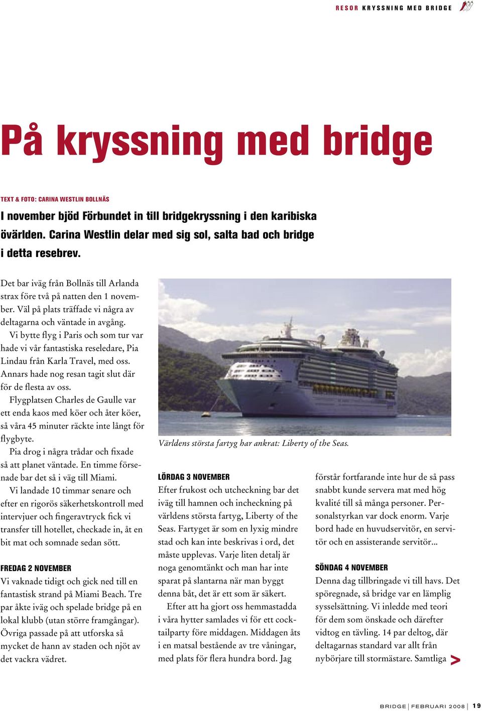 äl på plats träffade vi några av deltagarna och väntade in avgång. i bytte flyg i Paris och som tur var hade vi vår fantastiska reseledare, Pia Lindau från Karla Travel, med oss.