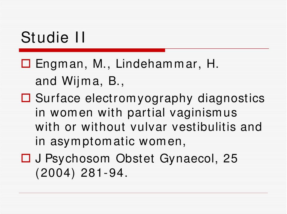 partial vaginismus with or without vulvar vestibulitis