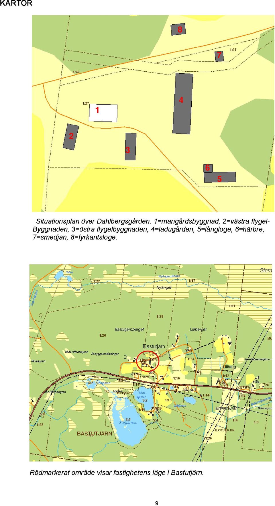 flygelbyggnaden, 4=ladugården, 5=långloge, 6=härbre,