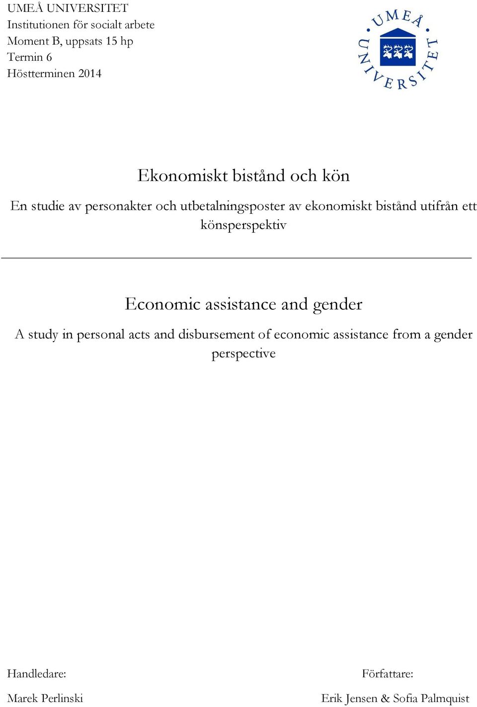 utifrån ett könsperspektiv Economic assistance and gender A study in personal acts and disbursement of
