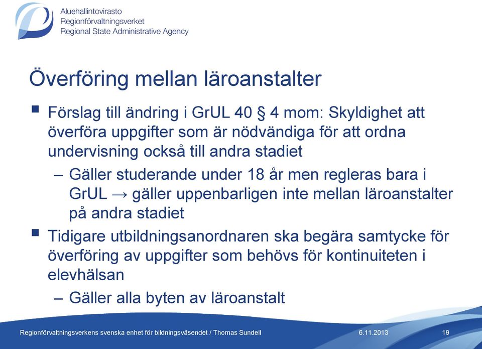 GrUL gäller uppenbarligen inte mellan läroanstalter på andra stadiet Tidigare utbildningsanordnaren ska begära