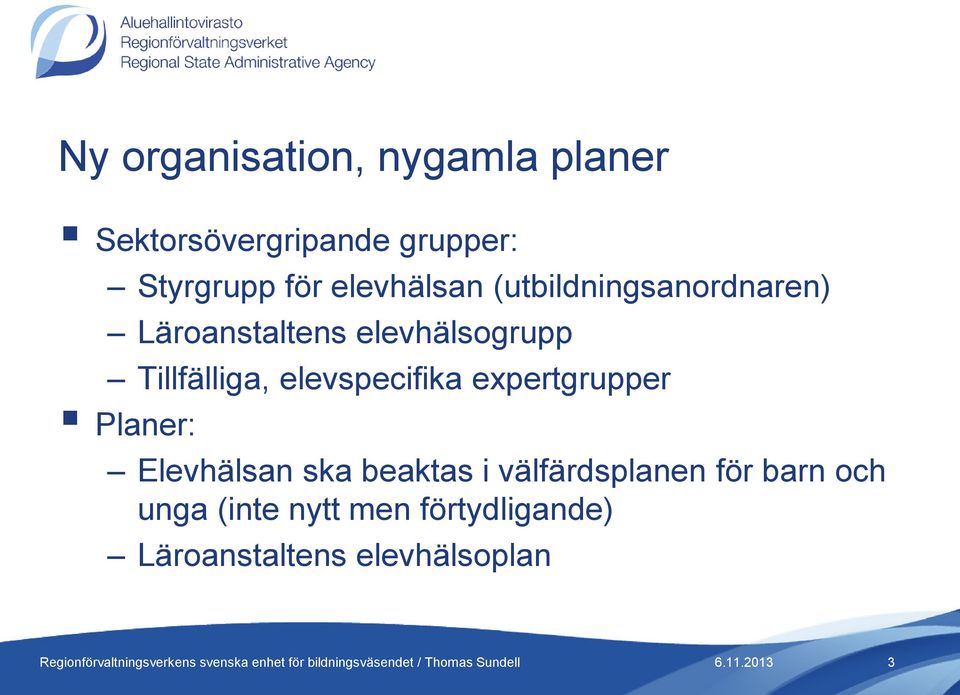 Tillfälliga, elevspecifika expertgrupper Planer: Elevhälsan ska beaktas i