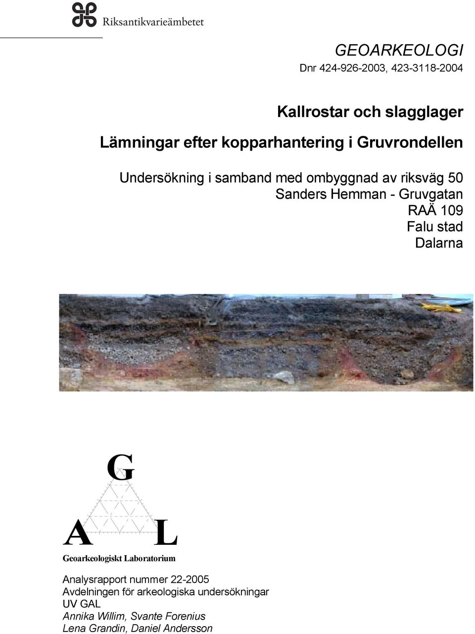 Gruvgatan RAÄ 109 Falu stad Dalarna G A L Geoarkeologiskt Laboratorium Analysrapport nummer 22-2005