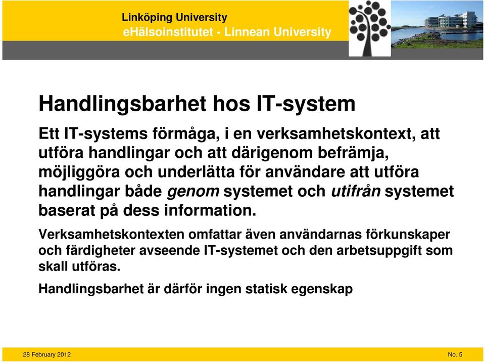 systemet baserat på dess information.