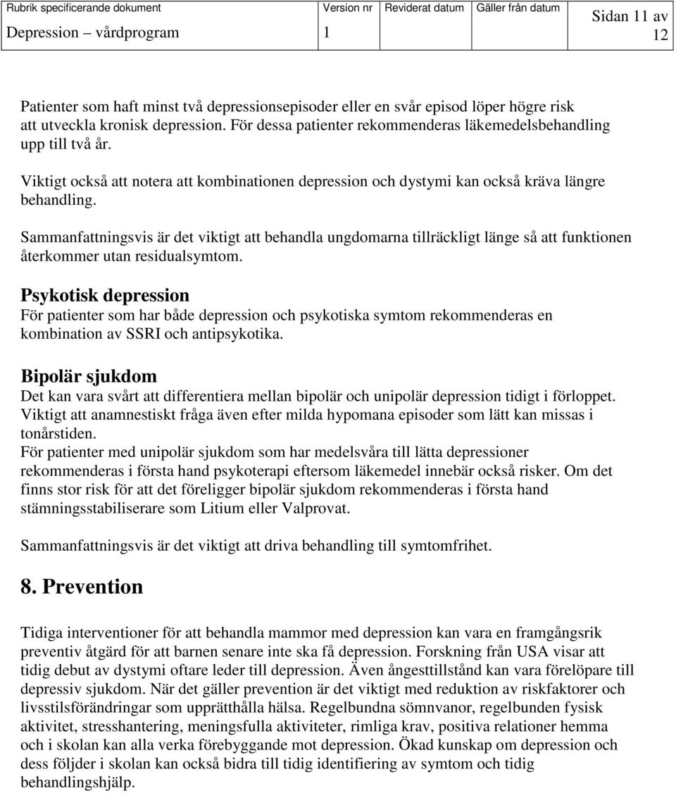 Sammanfattningsvis är det viktigt att behandla ungdomarna tillräckligt länge så att funktionen återkommer utan residualsymtom.