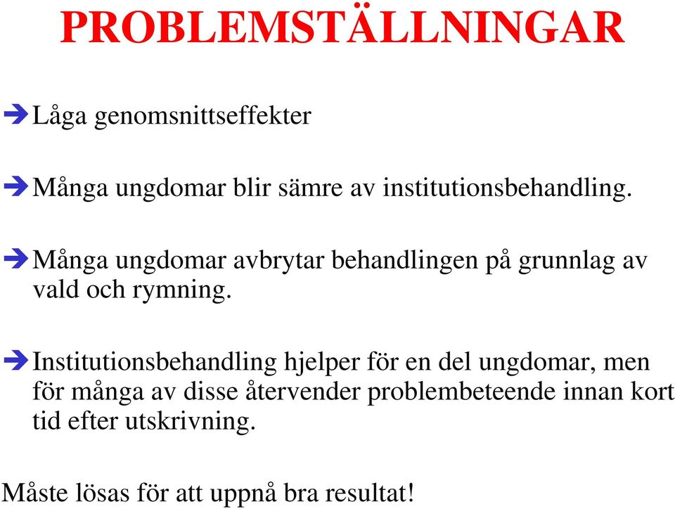 Många ungdomar avbrytar behandlingen på grunnlag av vald och rymning.