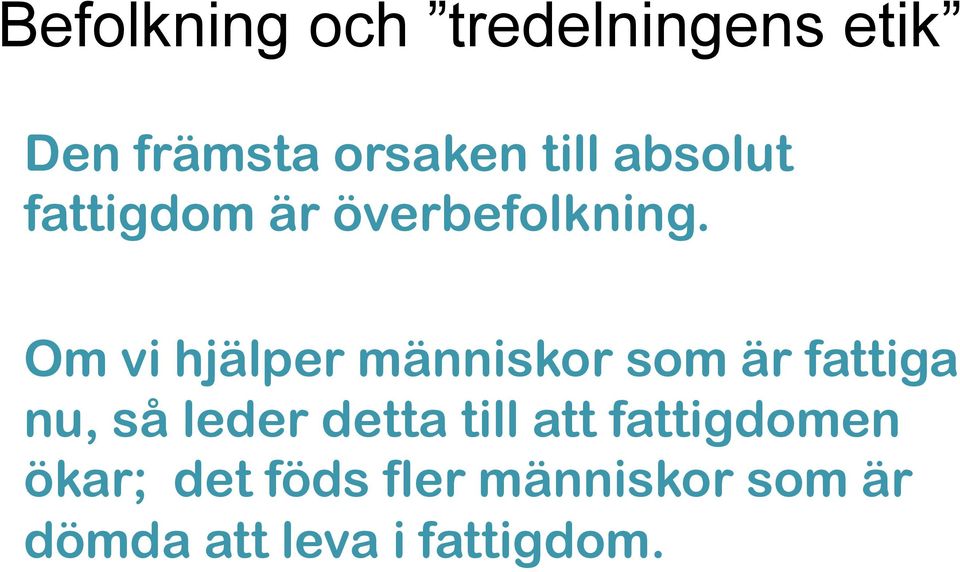 Om vi hjälper människor som är fattiga nu, så leder detta