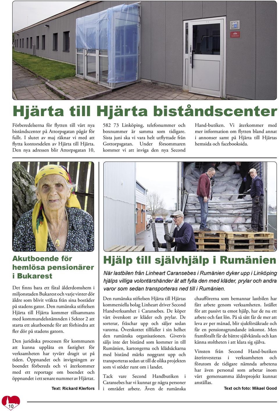 Under försommaren kommer vi att inviga den nya Second Hand-butiken. Vi återkommer med mer information om flytten bland annat i annonser samt på Hjärta till Hjärtas hemsida och facebooksida.
