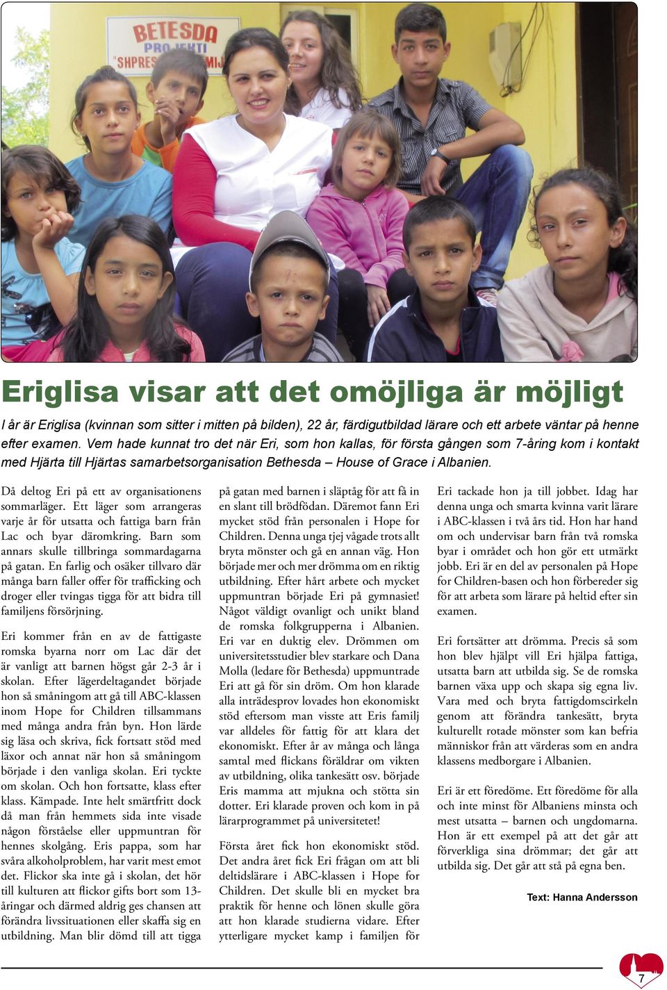 Då deltog Eri på ett av organisationens sommarläger. Ett läger som arrangeras varje år för utsatta och fattiga barn från Lac och byar däromkring.