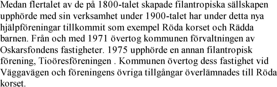 Från och med 1971 övertog kommunen förvaltningen av Oskarsfondens fastigheter.