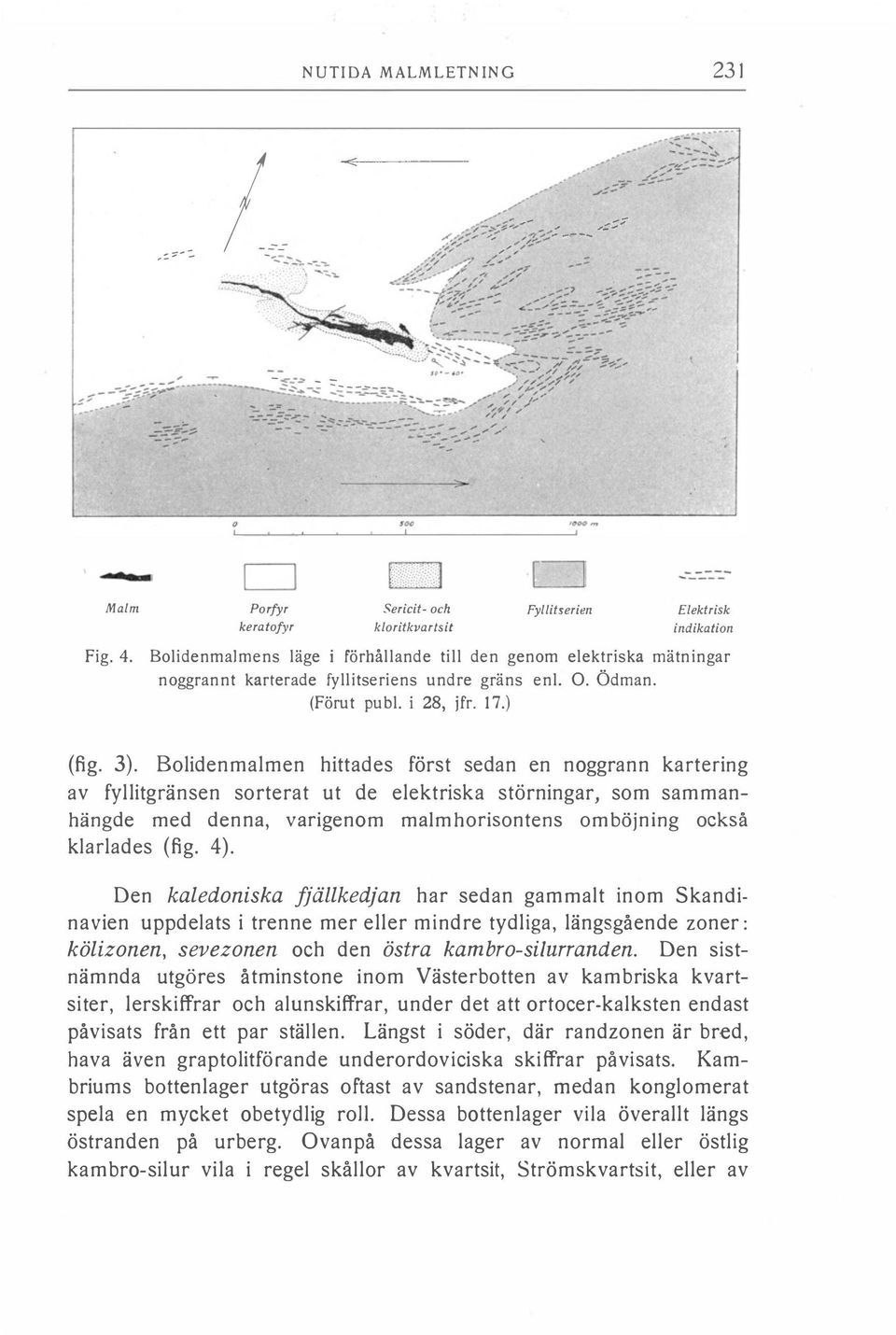 Boidenmamen hittades först sedan en noggrann kartering av fyitgränsen sorterat ut de eektriska störningar, som sammanhängde med denna, varigenom mamhorisontens omböjning också karades ( fig. 4).