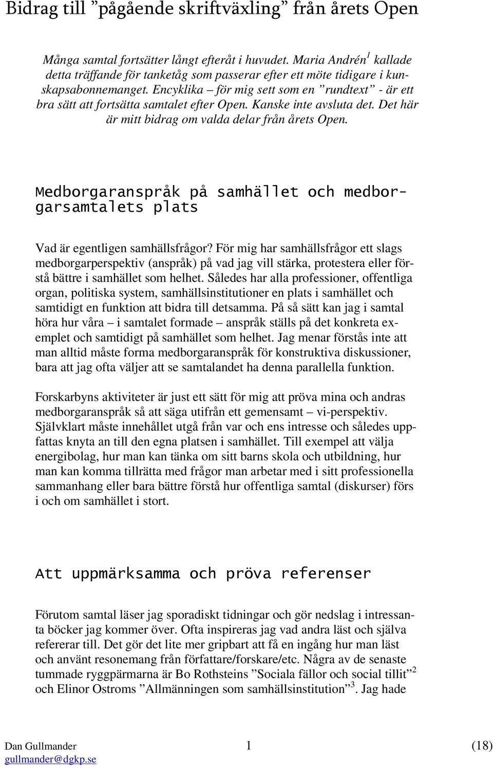 Encyklika för mig sett som en rundtext - är ett bra sätt att fortsätta samtalet efter Open. Kanske inte avsluta det. Det här är mitt bidrag om valda delar från årets Open.