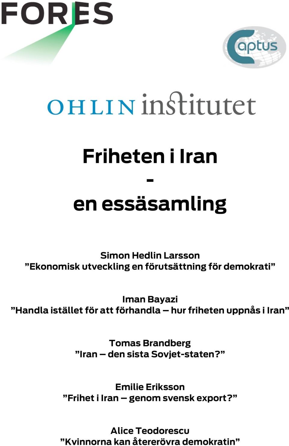 friheten uppnås i Iran Tomas Brandberg Iran den sista Sovjet-staten?