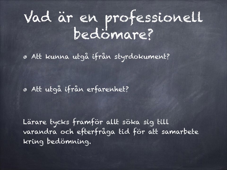 ! Att utgå ifrån erfarenhet?