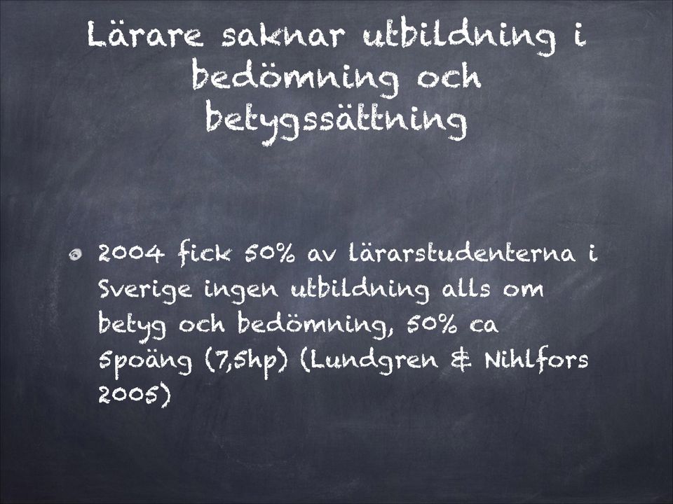 2004 fick 50% av lärarstudenterna i Sverige