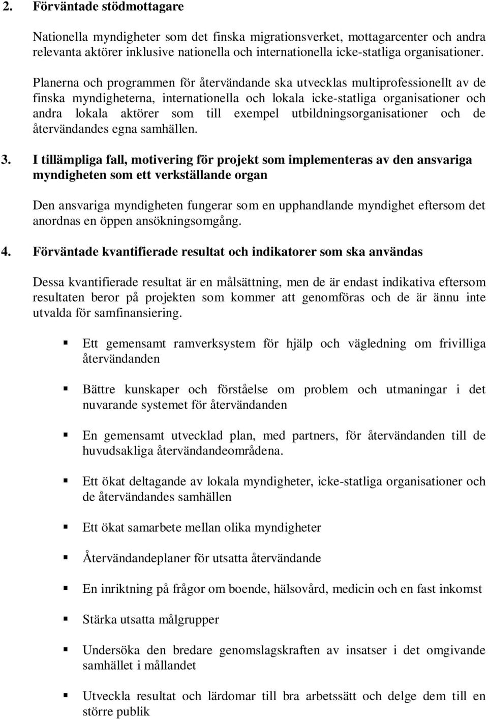 exempel utbildningsorganisationer och de återvändandes egna samhällen. 3.