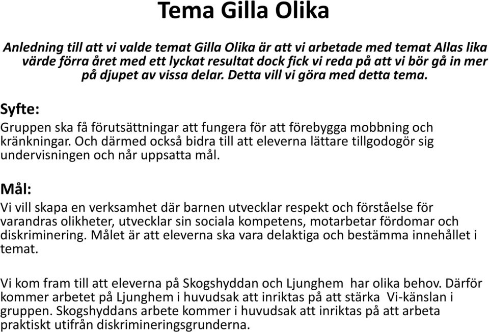 Och därmed också bidra till att eleverna lättare tillgodogör sig undervisningen och når uppsatta mål.